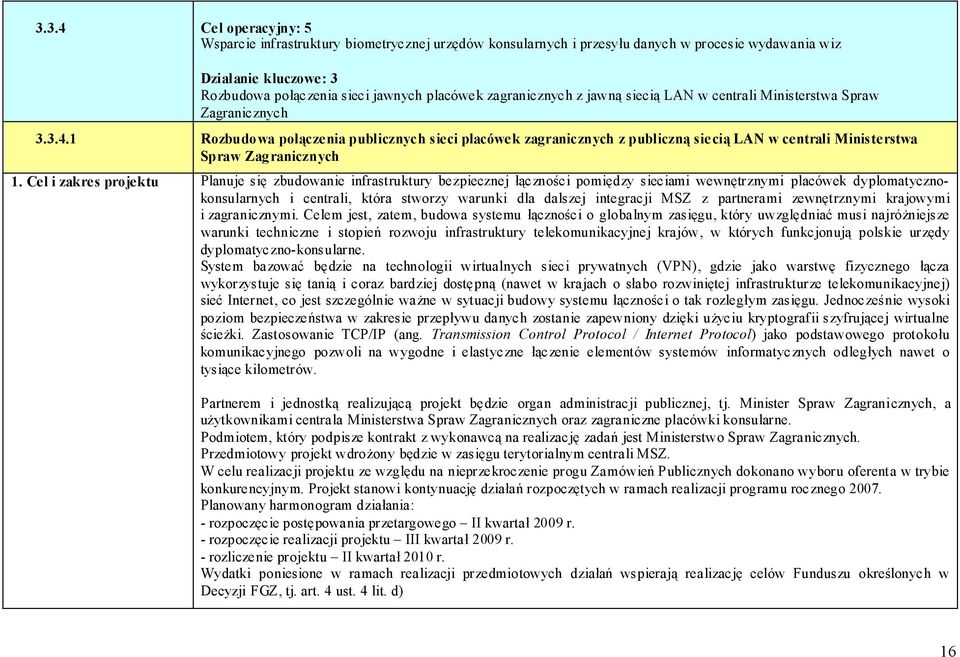 1 Rozbudowa połączenia publicznych sieci placówek zagranicznych z publiczną siecią LAN w centrali Ministerstwa Spraw Zagranicznych 1.