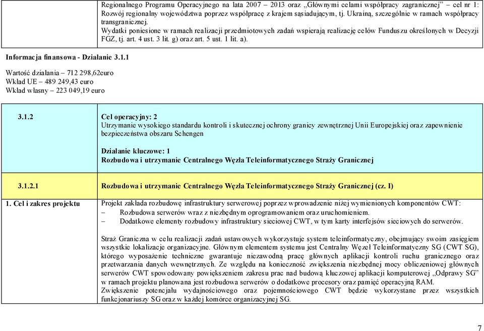 Rozwój regionalny województwa poprzez współpracę z krajem sąsiadującym, tj. Ukrainą, szczególnie w ramach współpracy transgranicznej.