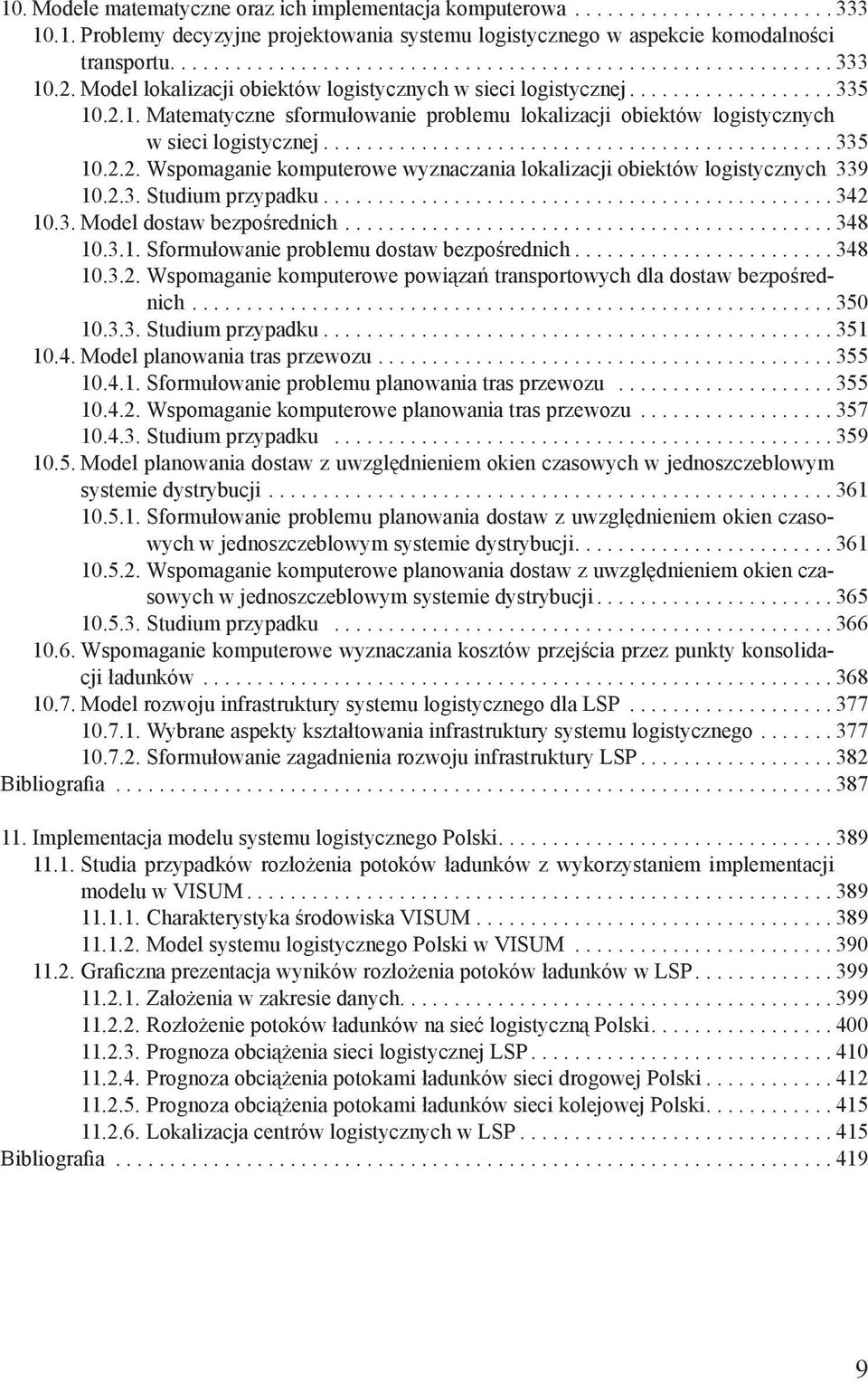 2.3. Studium przypadku............................................... 342 10.3. Model dostaw bezpośrednich............................................. 348 10.3.1. Sformułowanie problemu dostaw bezpośrednich.