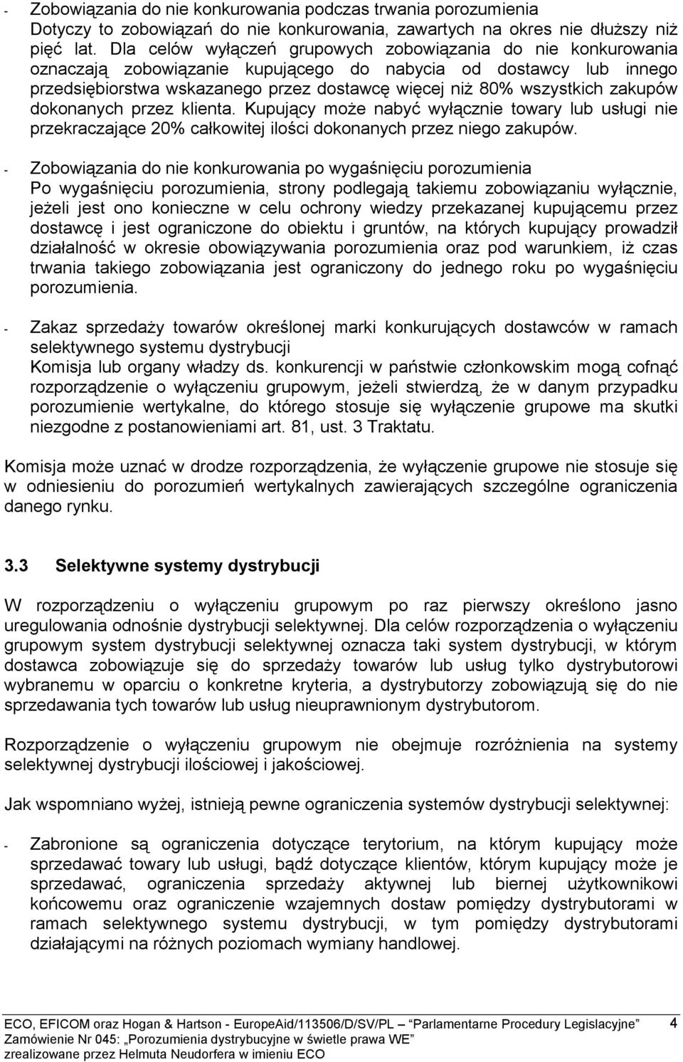 zakupów dokonanych przez klienta. Kupujący może nabyć wyłącznie towary lub usługi nie przekraczające 20% całkowitej ilości dokonanych przez niego zakupów.