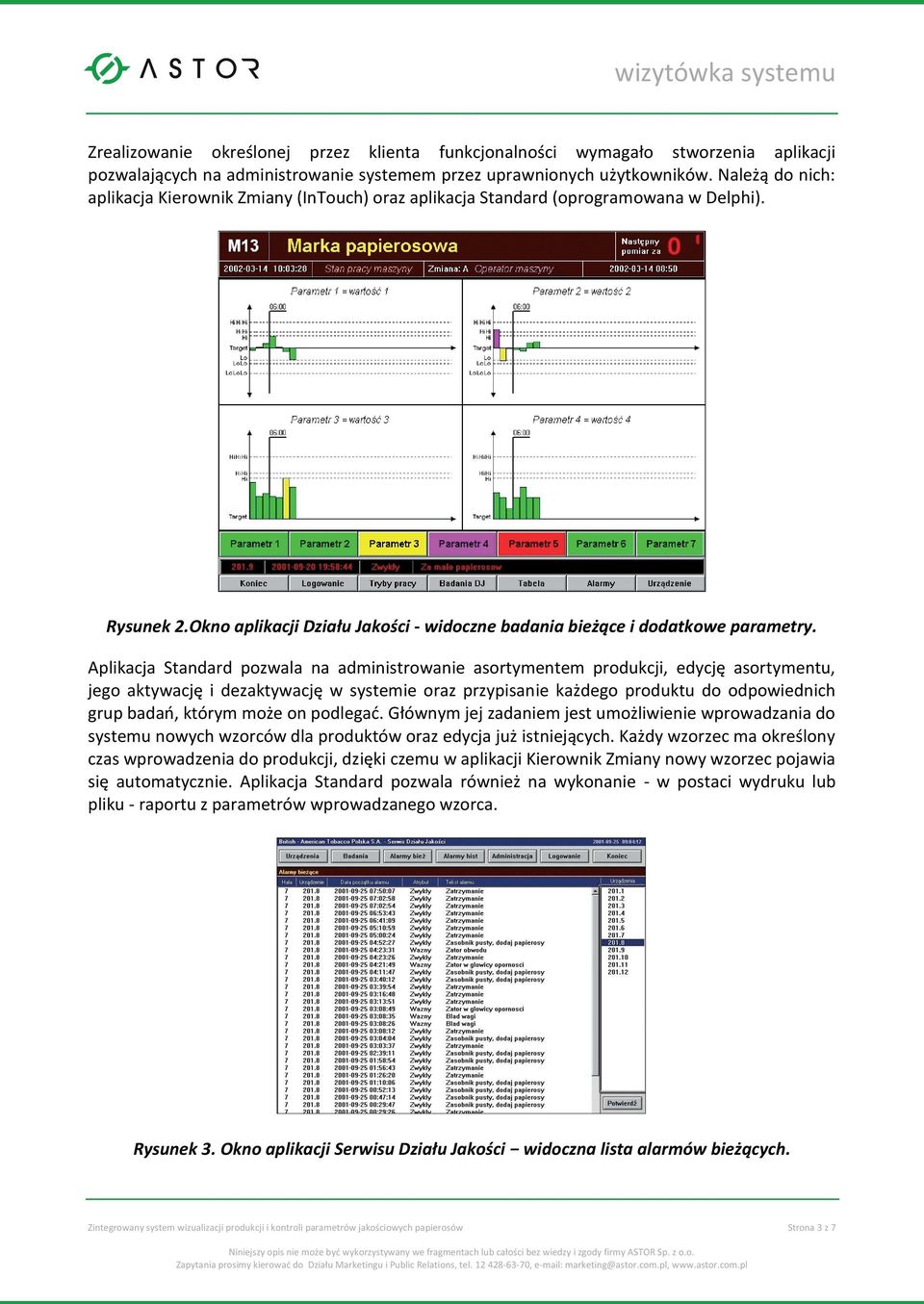 Aplikacja Standard pozwala na administrowanie asortymentem produkcji, edycję asortymentu, jego aktywację i dezaktywację w systemie oraz przypisanie każdego produktu do odpowiednich grup badań, którym