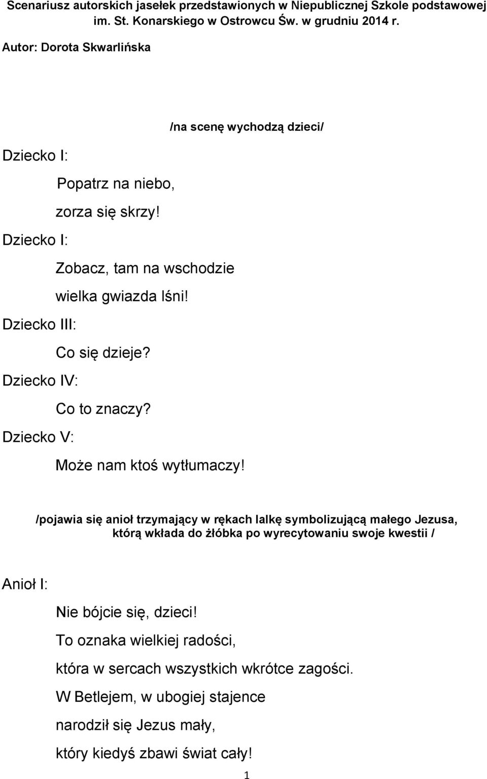 Dziecko III: Co się dzieje? Dziecko IV: Co to znaczy? Dziecko V: Może nam ktoś wytłumaczy!