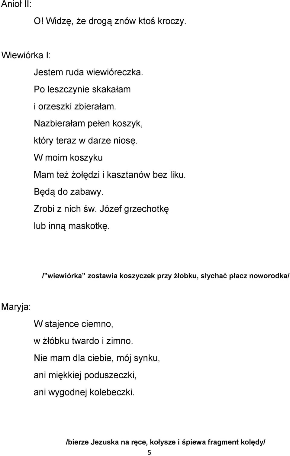 Józef grzechotkę lub inną maskotkę.