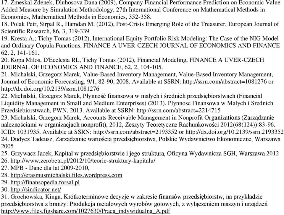 (2012), Post-Crisis Emerging Role of the Treasurer, European Journal of Scientific Research, 86, 3, 319-339 19. Kresta A.