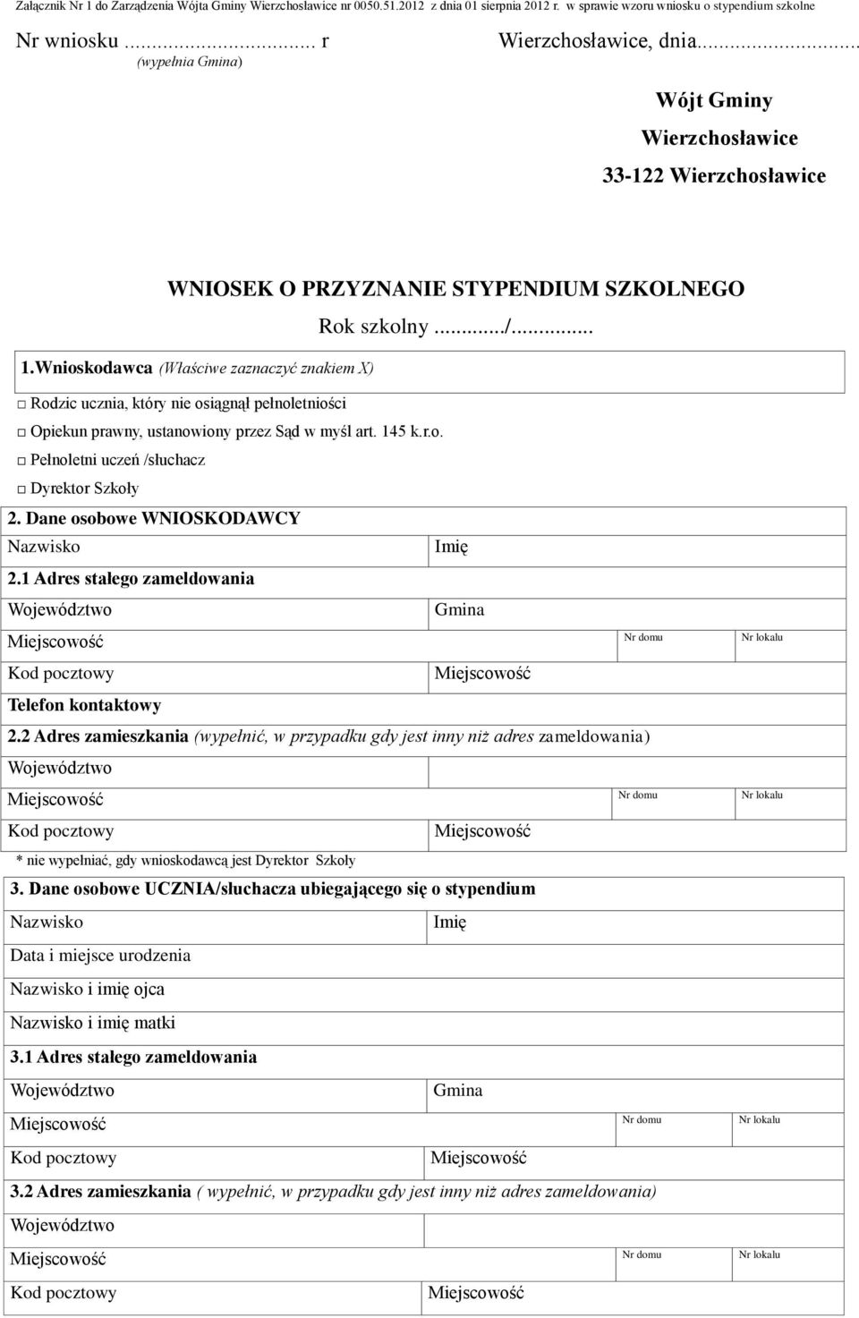 Wnioskodawca (Właściwe zaznaczyć znakiem X) Rodzic ucznia, który nie osiągnął pełnoletniości Opiekun prawny, ustanowiony przez Sąd w myśl art. 145 k.r.o. Pełnoletni uczeń /słuchacz Dyrektor Szkoły 2.