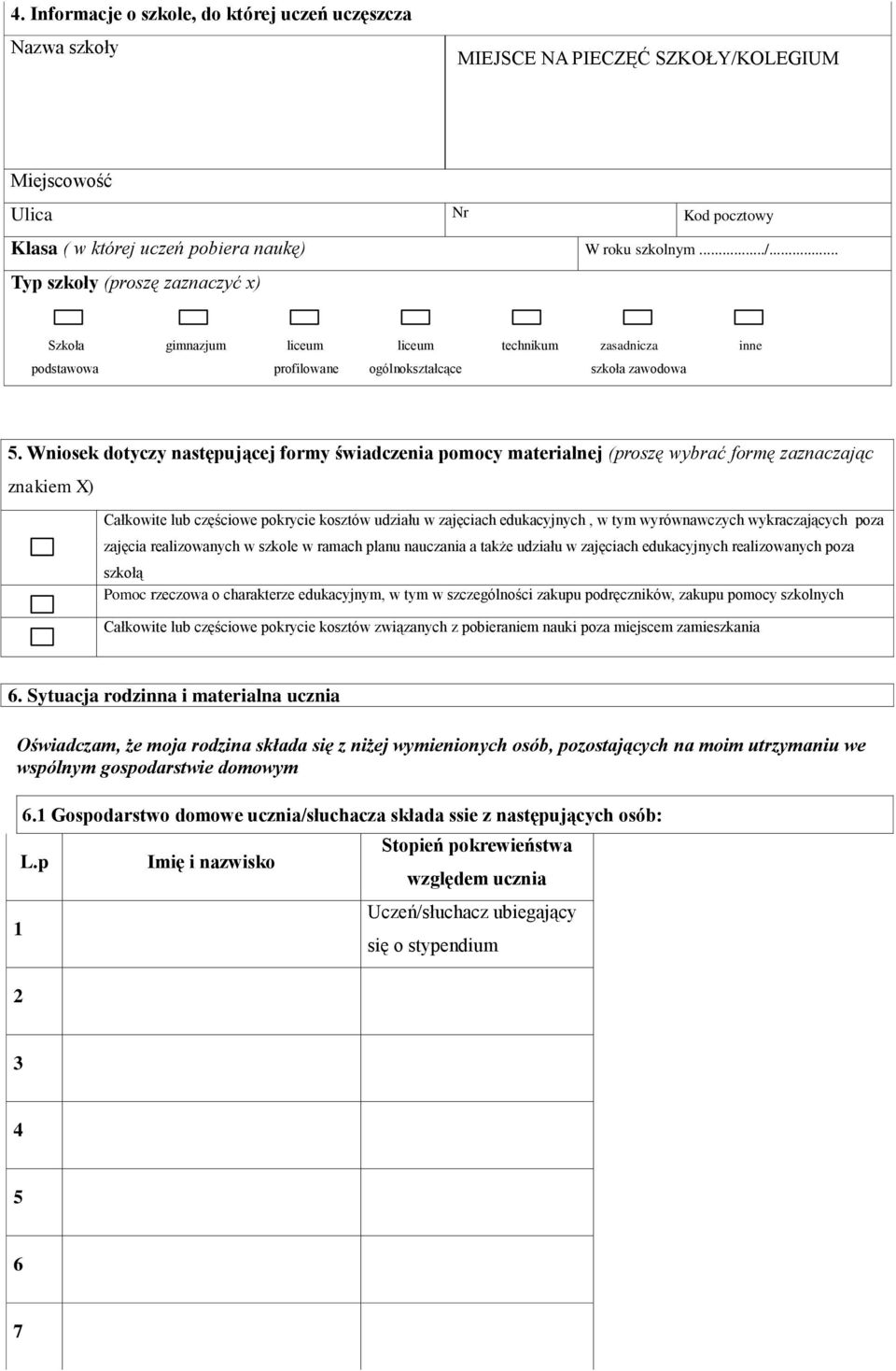 .. Typ szkoły (proszę zaznaczyć x) Szkoła gimnazjum liceum liceum technikum zasadnicza inne podstawowa profilowane ogólnokształcące szkoła zawodowa zawodowa 5.