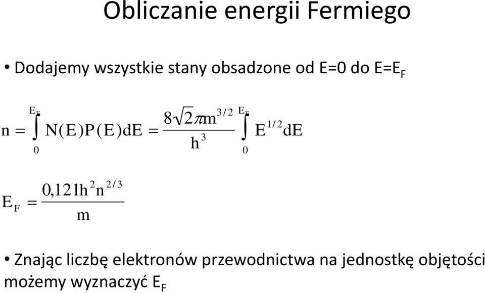 F 0,121h 2 n 2 / 3 m h 3 E F 0 E 1/ 2 de Znając liczbę