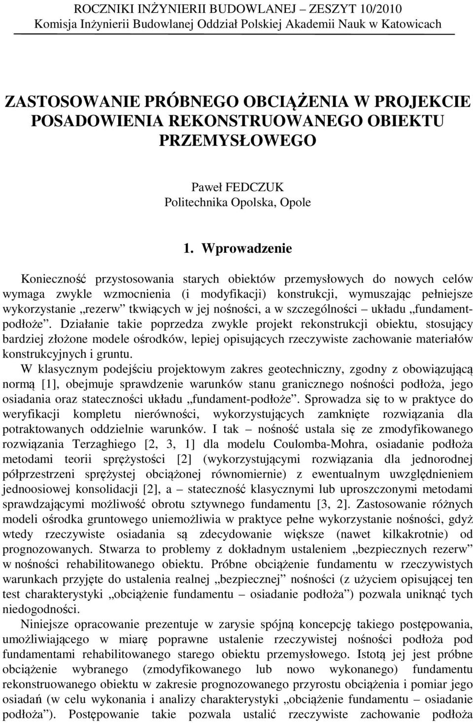 Wprowadzene Konezność przystosowana staryh obetów przemysłowyh do nowyh elów wymaga zwyle wzmonena ( modyfaj) onstruj wymuszają pełnejsze wyorzystane rezerw twąyh w jej nośnoś a w szzególnoś uładu