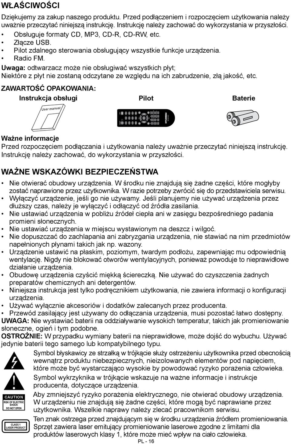 Uwaga: odtwarzacz może nie obsługiwać wszystkich płyt; Niektóre z płyt nie zostaną odczytane ze względu na ich zabrudzenie, złą jakość, etc.