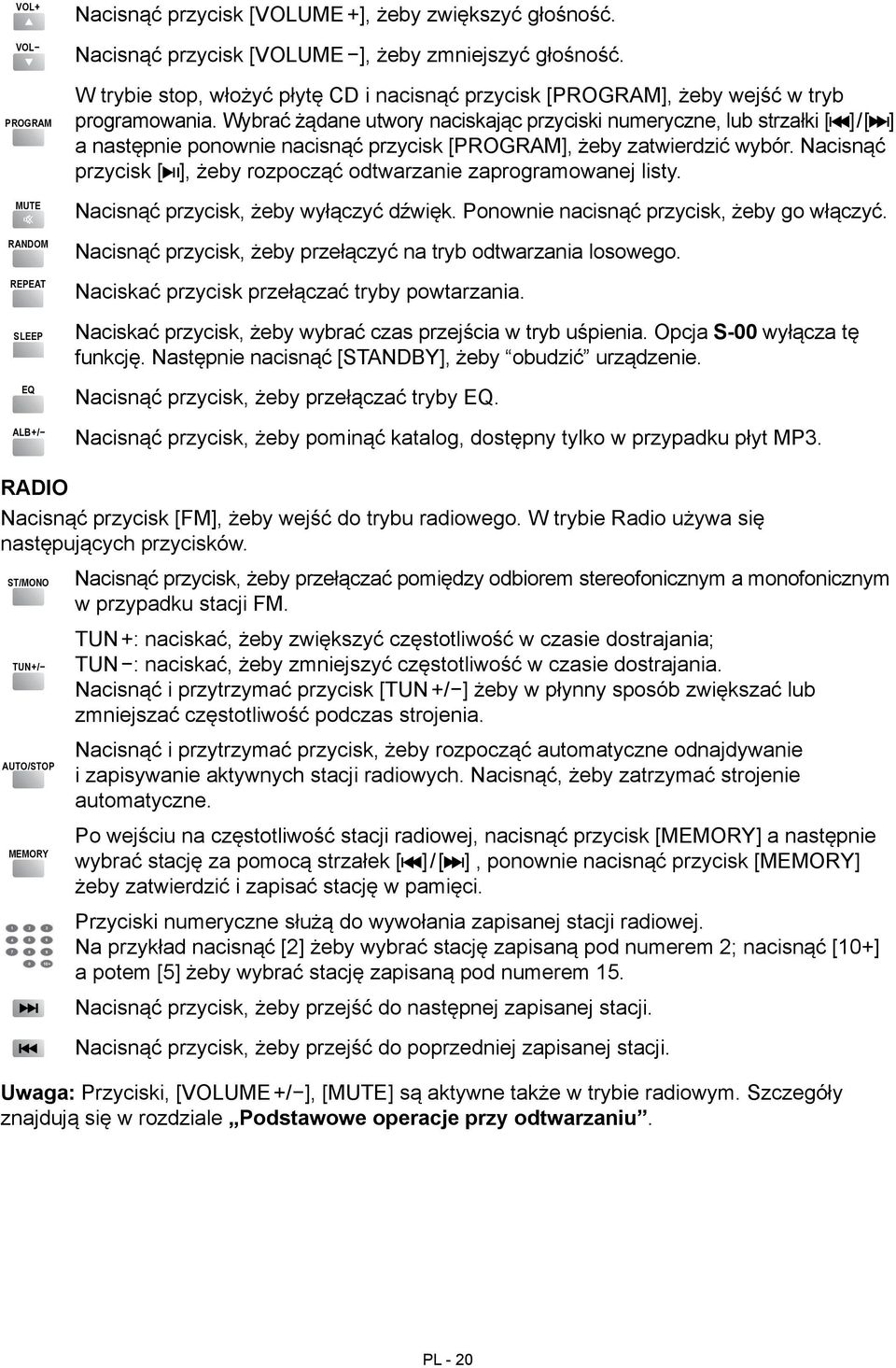Wybrać żądane utwory naciskając przyciski numeryczne, lub strzałki [ ] / [ ] a następnie ponownie nacisnąć przycisk [PROGRAM], żeby zatwierdzić wybór.