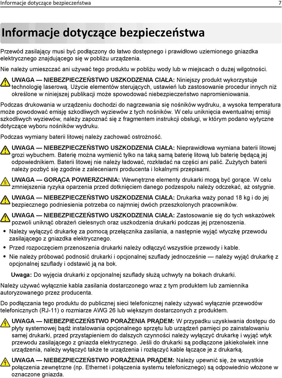 UWAGA NIEBEZPIECZEŃSTWO USZKODZENIA CIAŁA: Niniejszy produkt wykorzystuje technologię laserową.