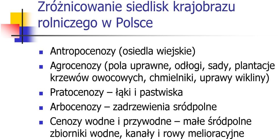 chmielniki, uprawy wikliny) Pratocenozy łąki i pastwiska Arbocenozy zadrzewienia
