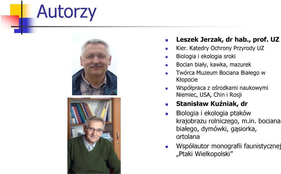 Bociana Białego w Kłopocie Współpraca z ośrodkami naukowymi Niemiec, USA, Chin i Rosji Stanisław