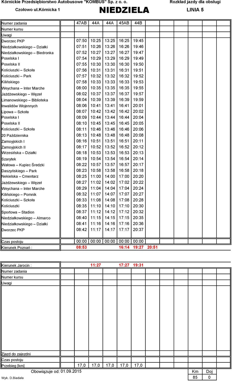Niedziałkowskiego Almarco Kierunek Poznań : 44A 44A 45AB 44B 07:50 10:25 13:25 16:25 19:45 07:51 10:26 13:26 16:26 19:46 07:52 10:27 13:27 16:27 19:47 07:54 10:29 13:29 16:29 19:49 07:55 10:30 13:30