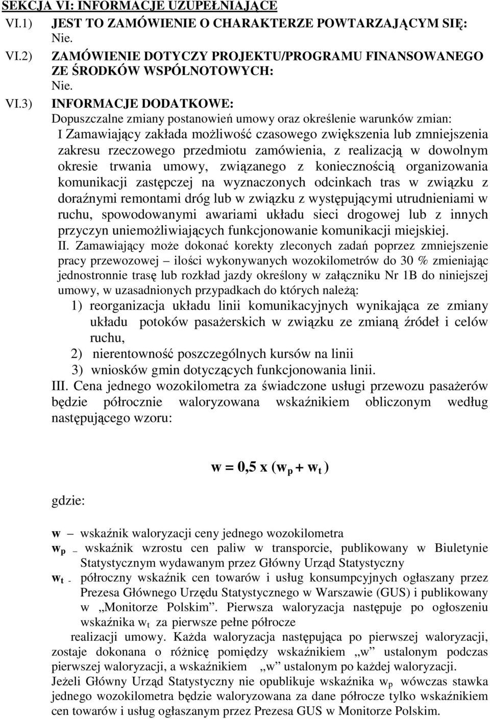 zamówienia, z realizacją w dowolnym okresie trwania umowy, związanego z koniecznością organizowania komunikacji zastępczej na wyznaczonych odcinkach tras w związku z doraźnymi remontami dróg lub w