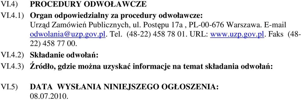 VI.4.2) Składanie odwołań: VI.4.3) Źródło, gdzie można uzyskać informacje na temat składania odwołań: VI.