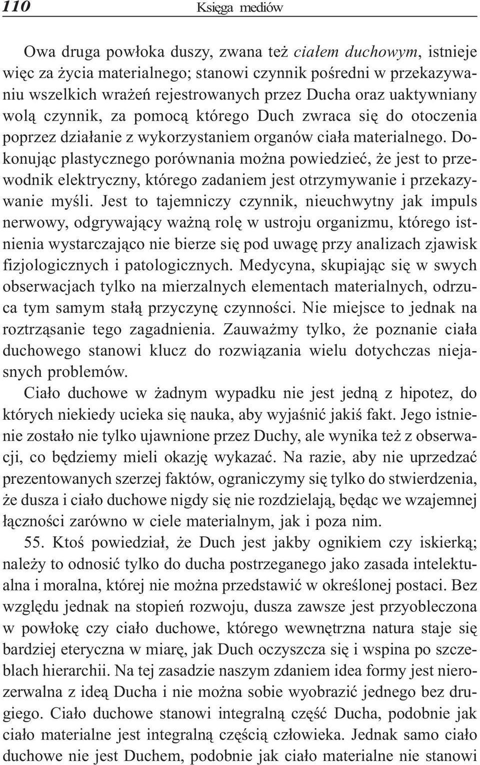 Dokonuj¹c plastycznego porównania mo na powiedzieæ, e jest to przewodnik elektryczny, którego zadaniem jest otrzymywanie i przekazywanie myœli.