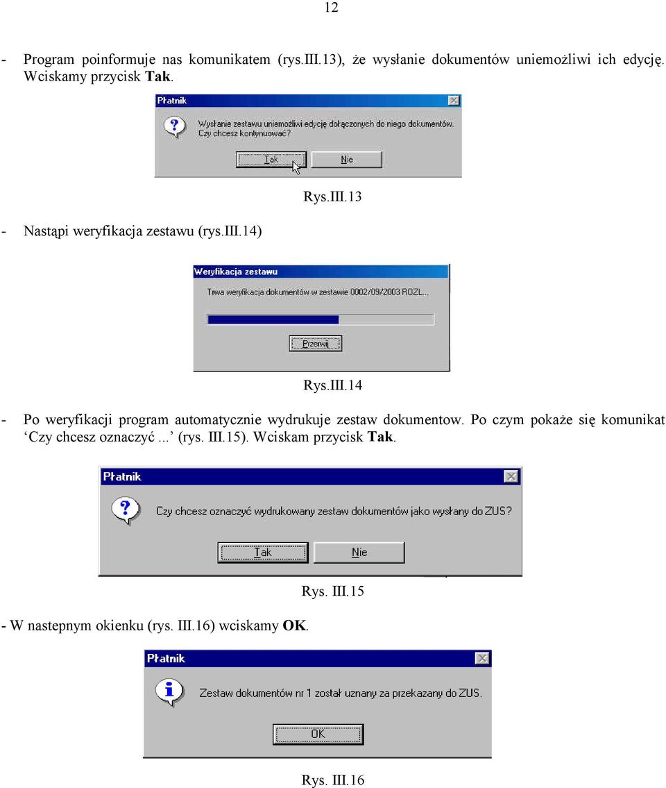 13 Rys.III.14 - Po weryfikacji program automatycznie wydrukuje zestaw dokumentow.