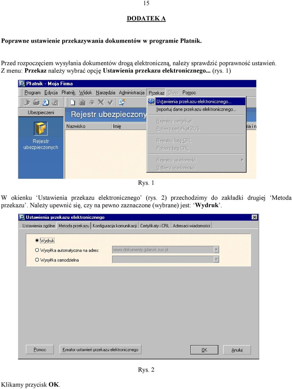 Z menu: Przekaz należy wybrać opcję Ustawienia przekazu elektronicznego... (rys. 1) Rys.