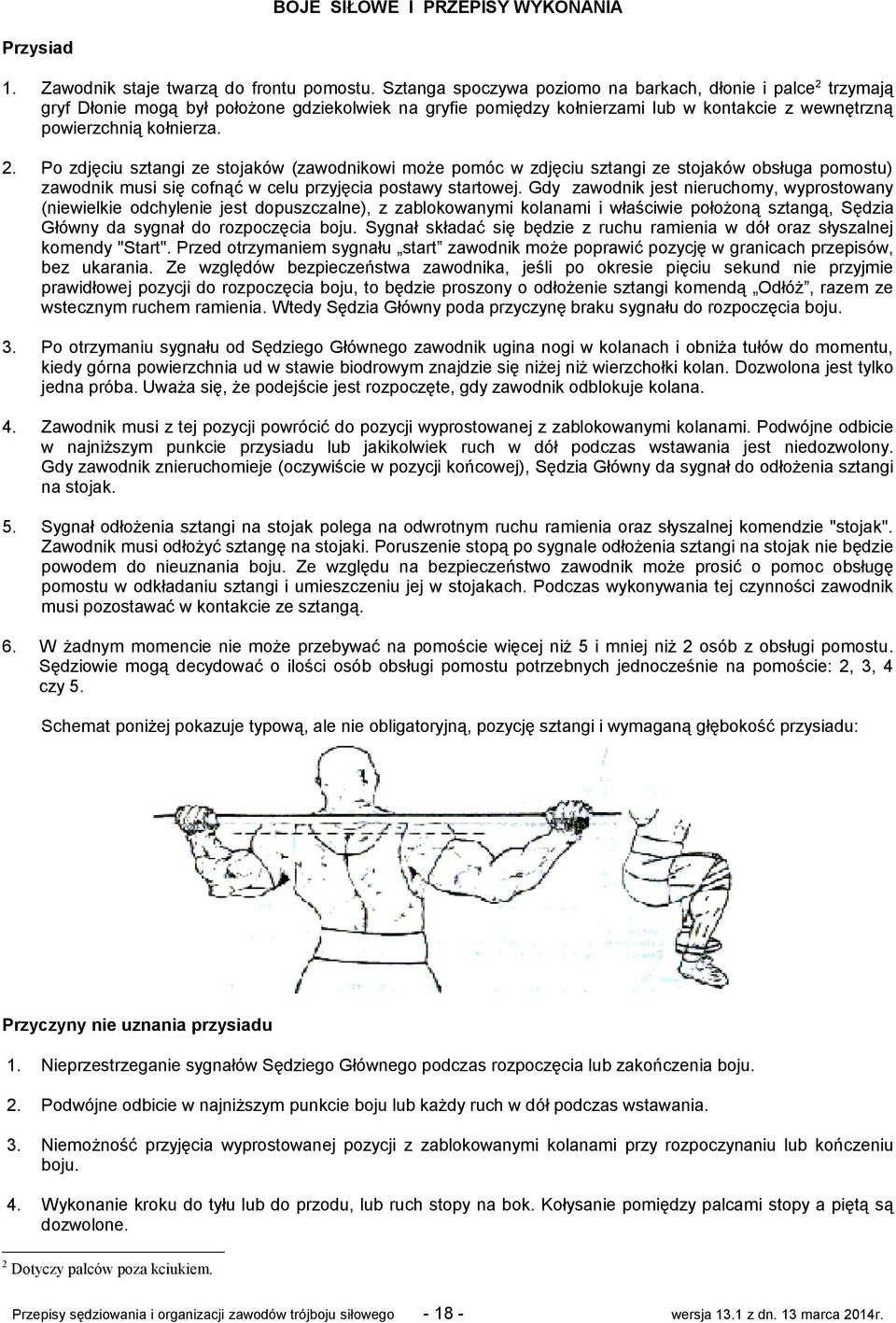 trzymają gryf Dłonie mogą był położone gdziekolwiek na gryfie pomiędzy kołnierzami lub w kontakcie z wewnętrzną powierzchnią kołnierza. 2.