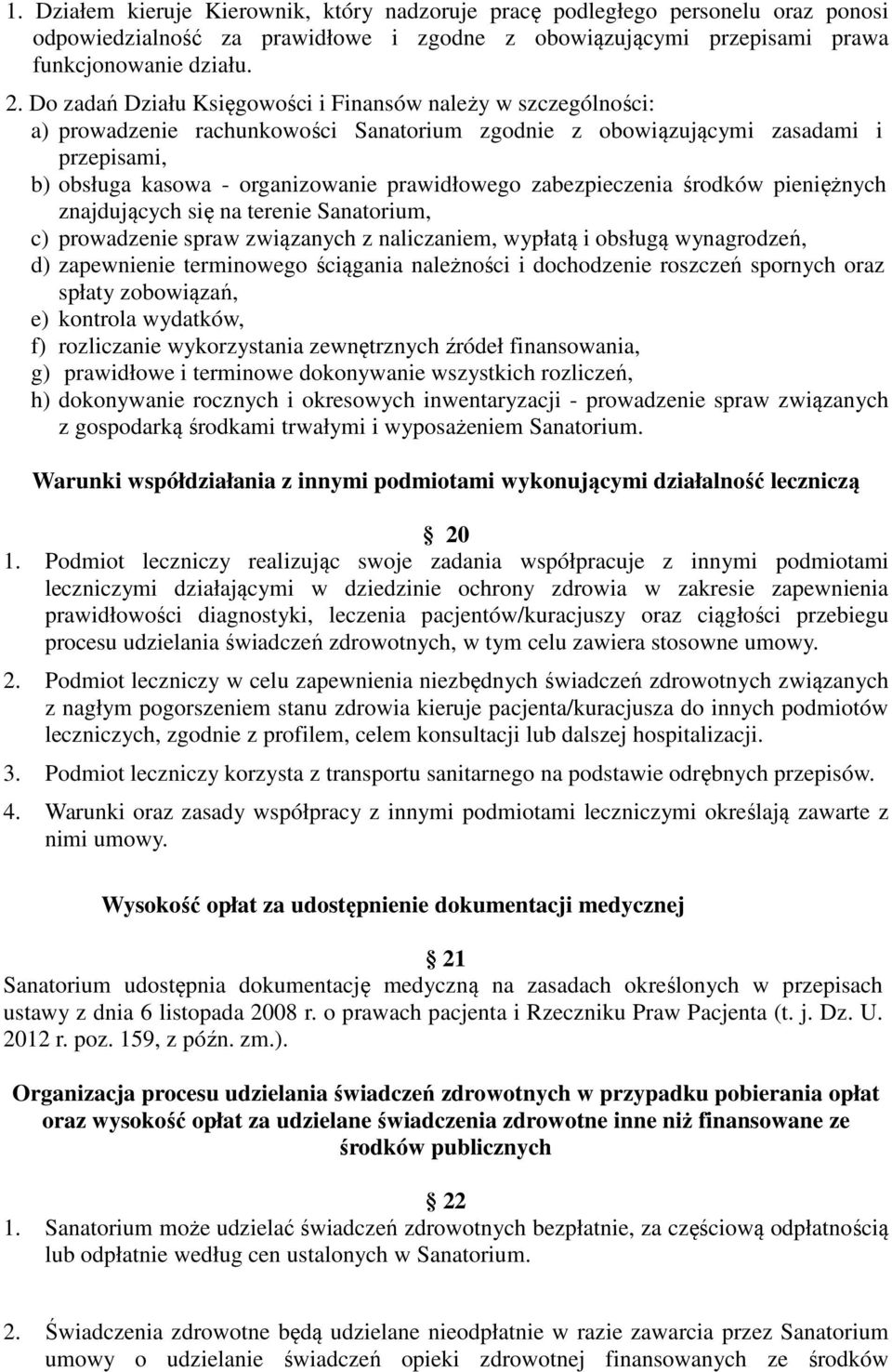 zabezpieczenia środków pieniężnych znajdujących się na terenie Sanatorium, c) prowadzenie spraw związanych z naliczaniem, wypłatą i obsługą wynagrodzeń, d) zapewnienie terminowego ściągania