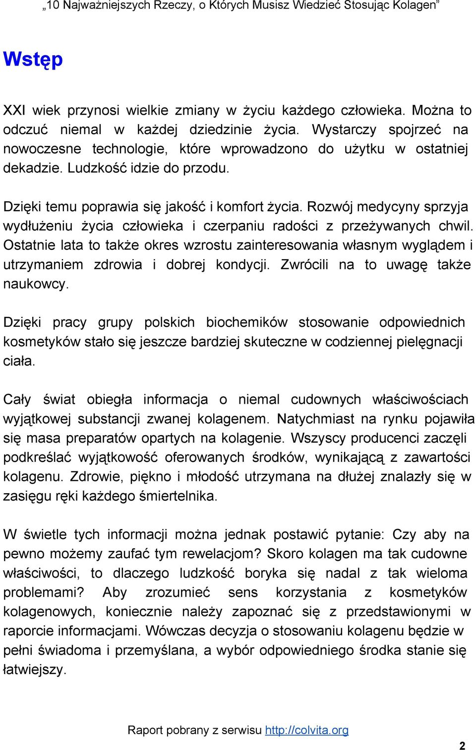 Rozwój medycyny sprzyja wydłużeniu życia człowieka i czerpaniu radości z przeżywanych chwil.