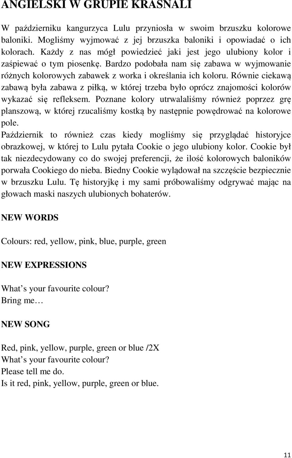 Równie ciekawą zabawą była zabawa z piłką, w której trzeba było oprócz znajomości kolorów wykazać się refleksem.