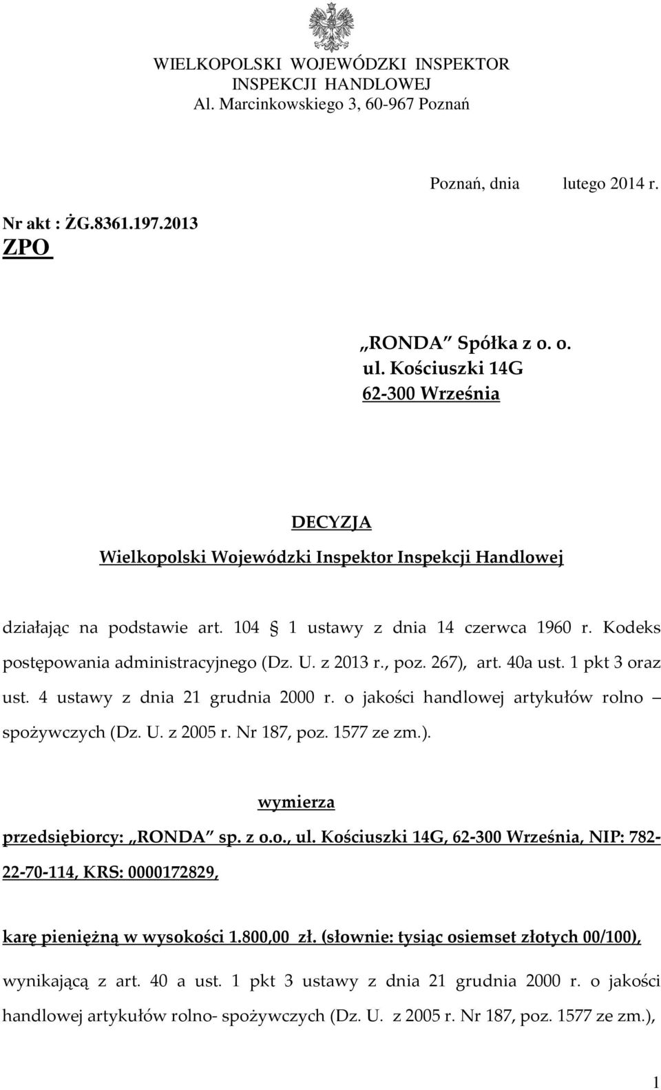 Kodeks postępowania administracyjnego (Dz. U. z 2013 r., poz. 267), art. 40a ust. 1 pkt 3 oraz ust. 4 ustawy z dnia 21 grudnia 2000 r. o jakości handlowej artykułów rolno spożywczych (Dz. U. z 2005 r.