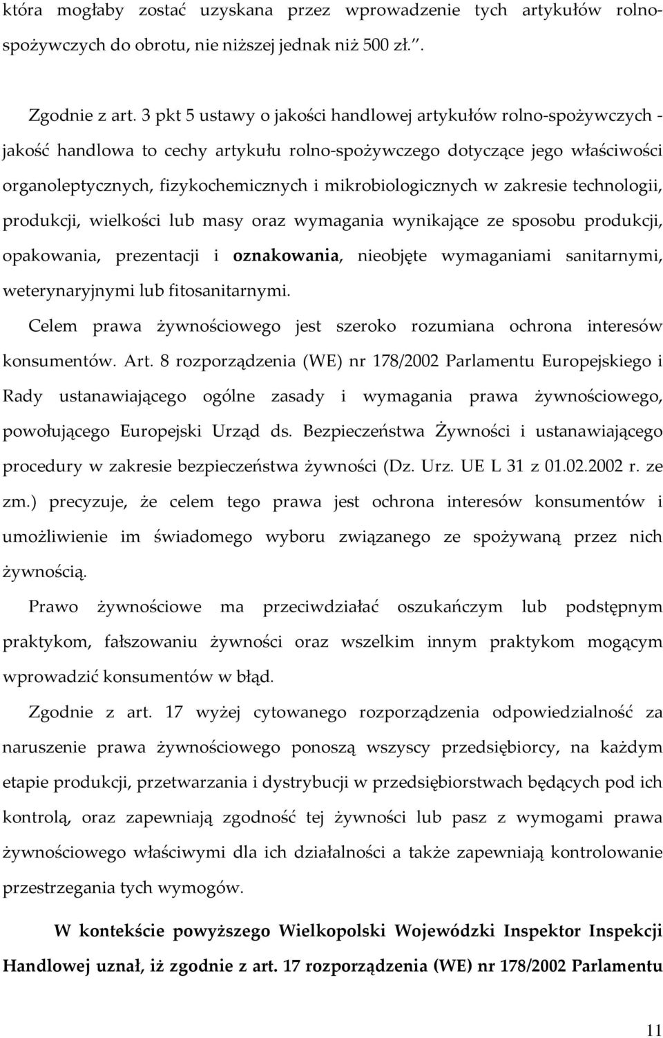 mikrobiologicznych w zakresie technologii, produkcji, wielkości lub masy oraz wymagania wynikające ze sposobu produkcji, opakowania, prezentacji i oznakowania, nieobjęte wymaganiami sanitarnymi,