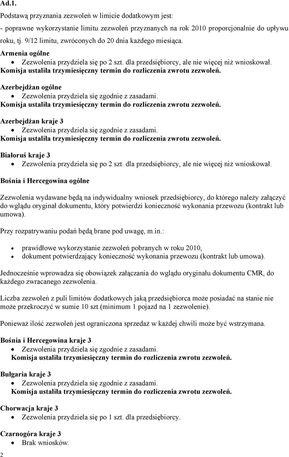 Azerbejdżan Azerbejdżan kraje 3 kraje 3 Zezwolenia przydziela się po 2 szt. dla przedsiębiorcy, ale nie więcej niż wnioskował.