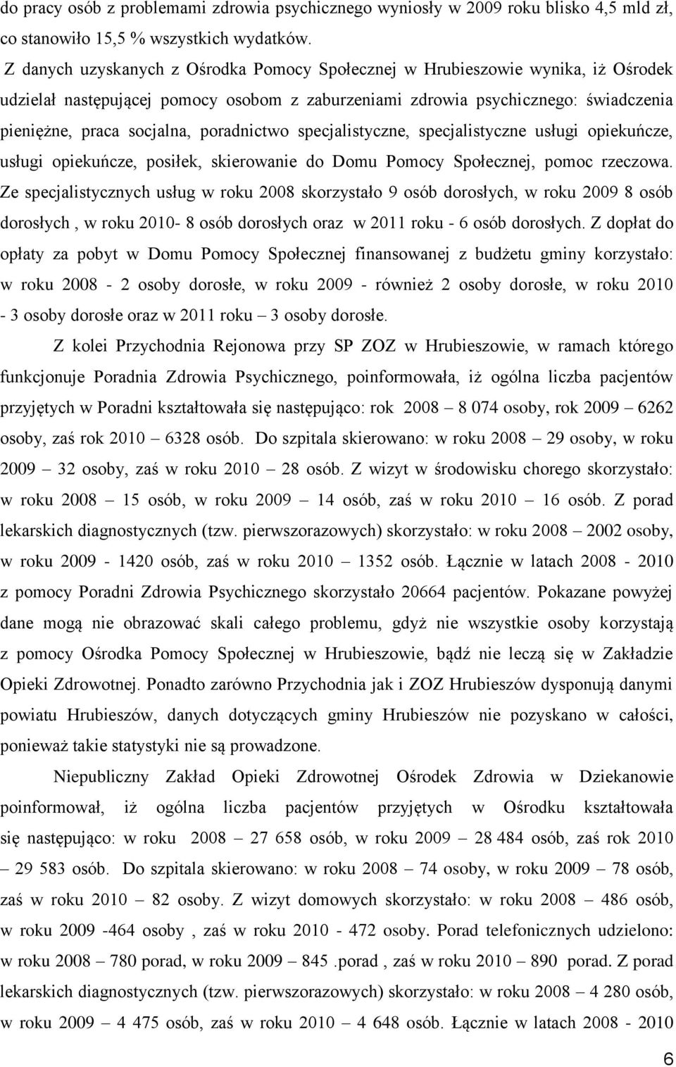 poradnictwo specjalistyczne, specjalistyczne usługi opiekuńcze, usługi opiekuńcze, posiłek, skierowanie do Domu Pomocy Społecznej, pomoc rzeczowa.