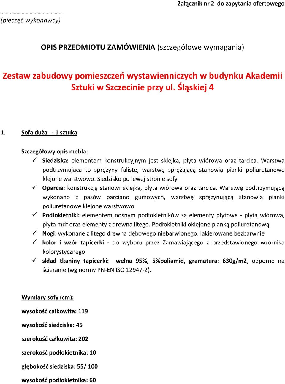 Warstwa podtrzymująca to sprężyny faliste, warstwę sprężającą stanowią pianki poliuretanowe klejone warstwowo.