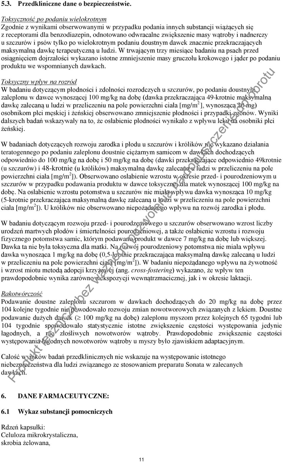 wątroby i nadnerczy u szczurów i psów tylko po wielokrotnym podaniu doustnym dawek znacznie przekraczających maksymalną dawkę terapeutyczną u ludzi.