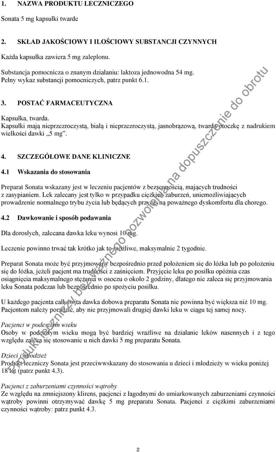 Kapsułki mają nieprzezroczystą, białą i nieprzezroczystą, jasnobrązową, twardą otoczkę z nadrukiem wielkości dawki 5 mg. 4. SZCZEGÓŁOWE DANE KLINICZNE 4.