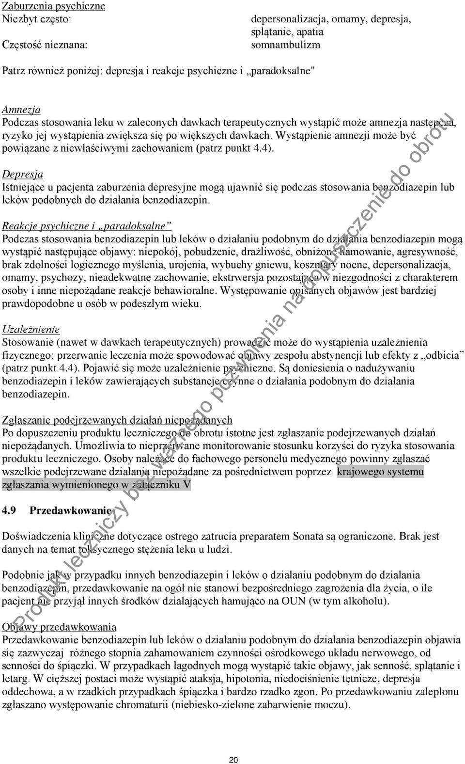 Wystąpienie amnezji może być powiązane z niewłaściwymi zachowaniem (patrz punkt 4.4).