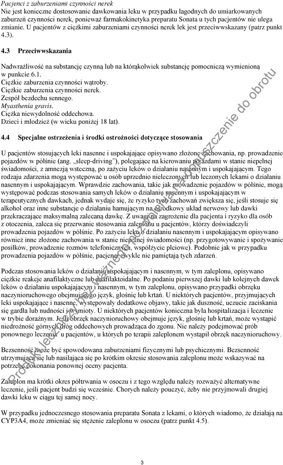 3). 4.3 Przeciwwskazania Nadwrażliwość na substancję czynną lub na którąkolwiek substancję pomocniczą wymienioną w punkcie 6.1. Ciężkie zaburzenia czynności wątroby.