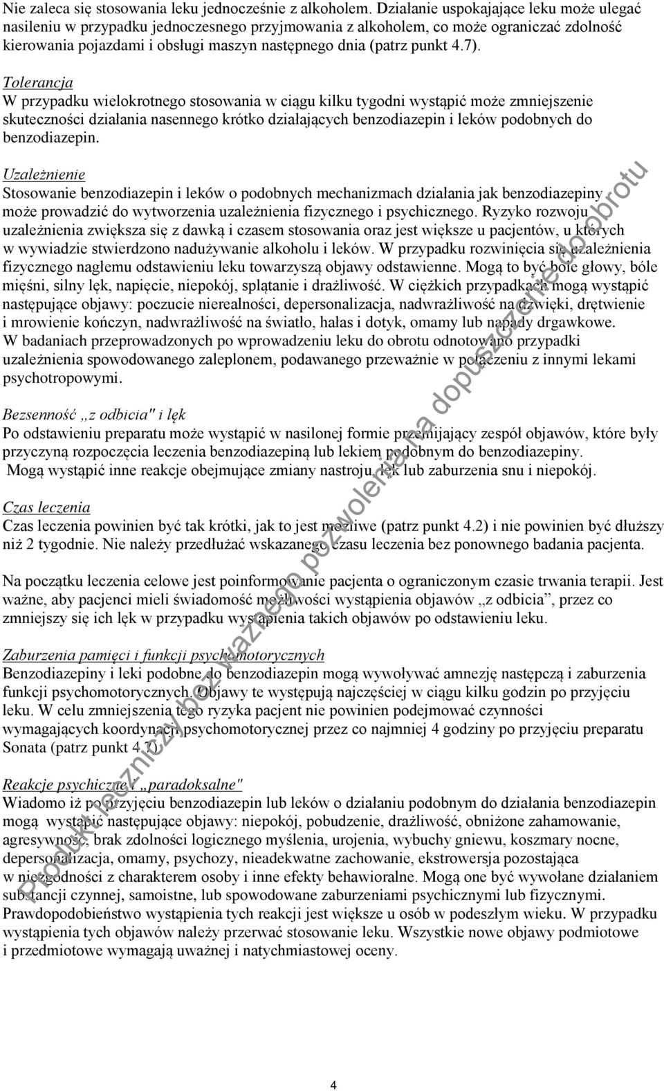7). Tolerancja W przypadku wielokrotnego stosowania w ciągu kilku tygodni wystąpić może zmniejszenie skuteczności działania nasennego krótko działających benzodiazepin i leków podobnych do