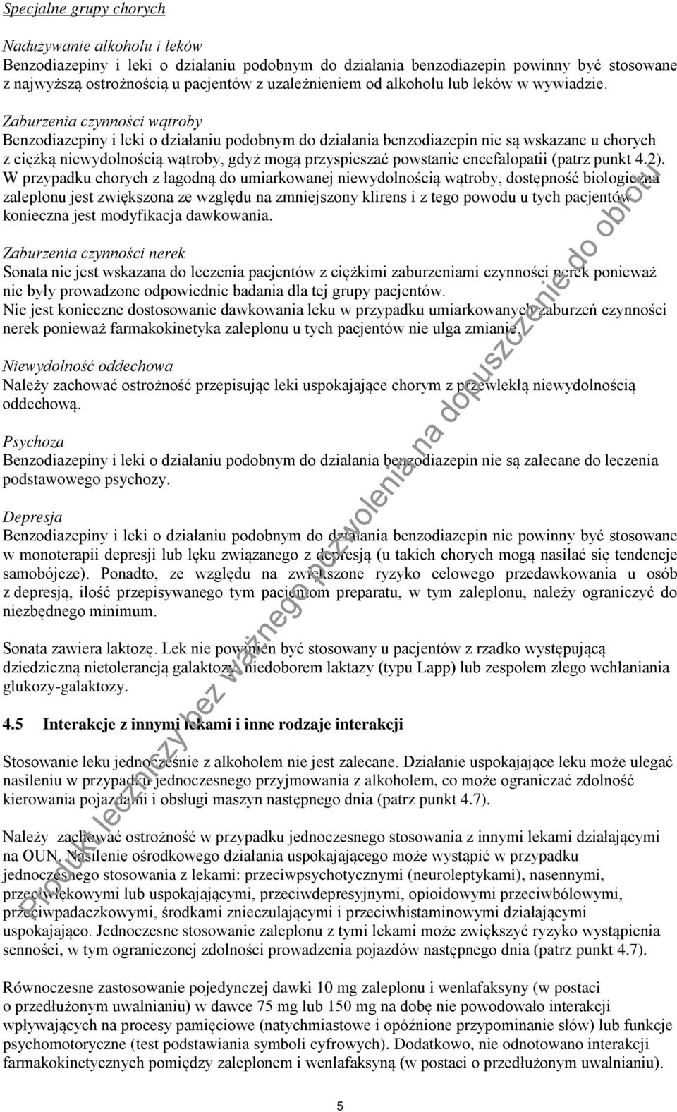 Zaburzenia czynności wątroby Benzodiazepiny i leki o działaniu podobnym do działania benzodiazepin nie są wskazane u chorych z ciężką niewydolnością wątroby, gdyż mogą przyspieszać powstanie
