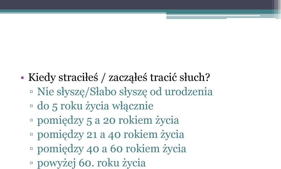 włącznie pomiędzy 5 a 20 rokiem życia pomiędzy 21 a