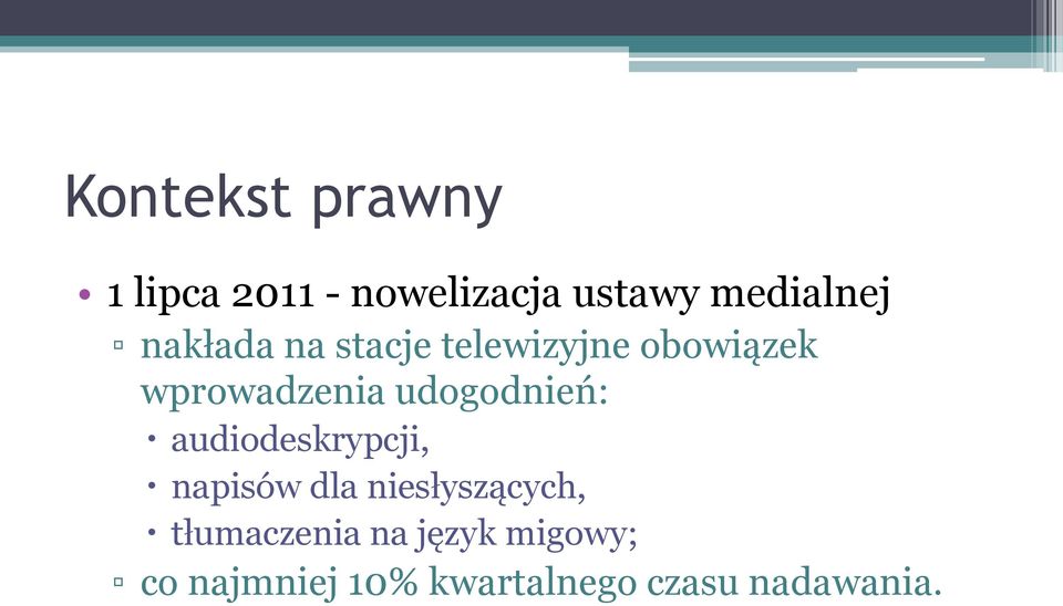 udogodnień: audiodeskrypcji, napisów dla niesłyszących,