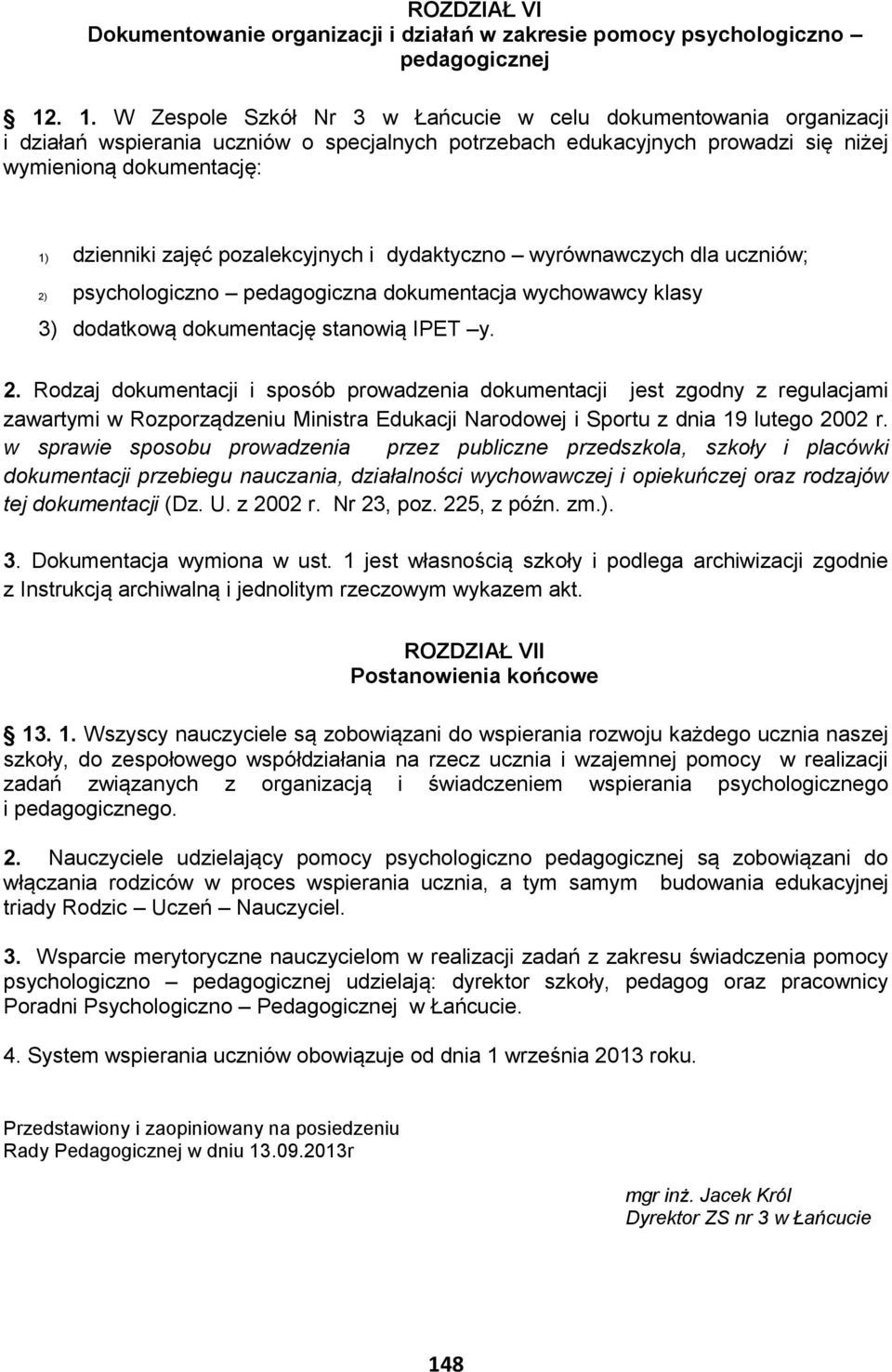 zajęć pozalekcyjnych i dydaktyczno wyrównawczych dla uczniów; 2)