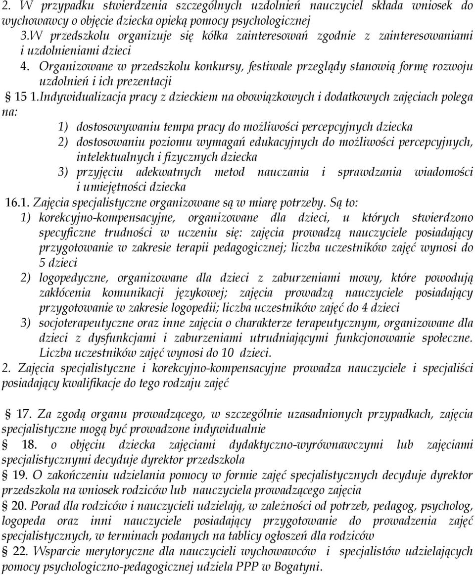 Organizowane w przedszkolu konkursy, festiwale przeglądy stanowią formę rozwoju uzdolnień i ich prezentacji 15 1.