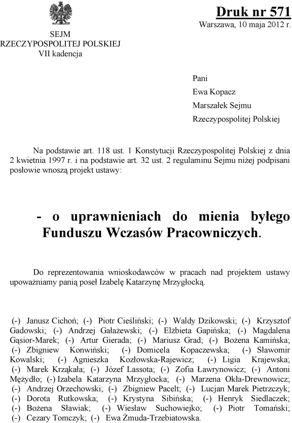 2 regulaminu Sejmu niżej podpisani posłowie wnoszą projekt ustawy: - o uprawnieniach do mienia byłego Funduszu Wczasów Pracowniczych.