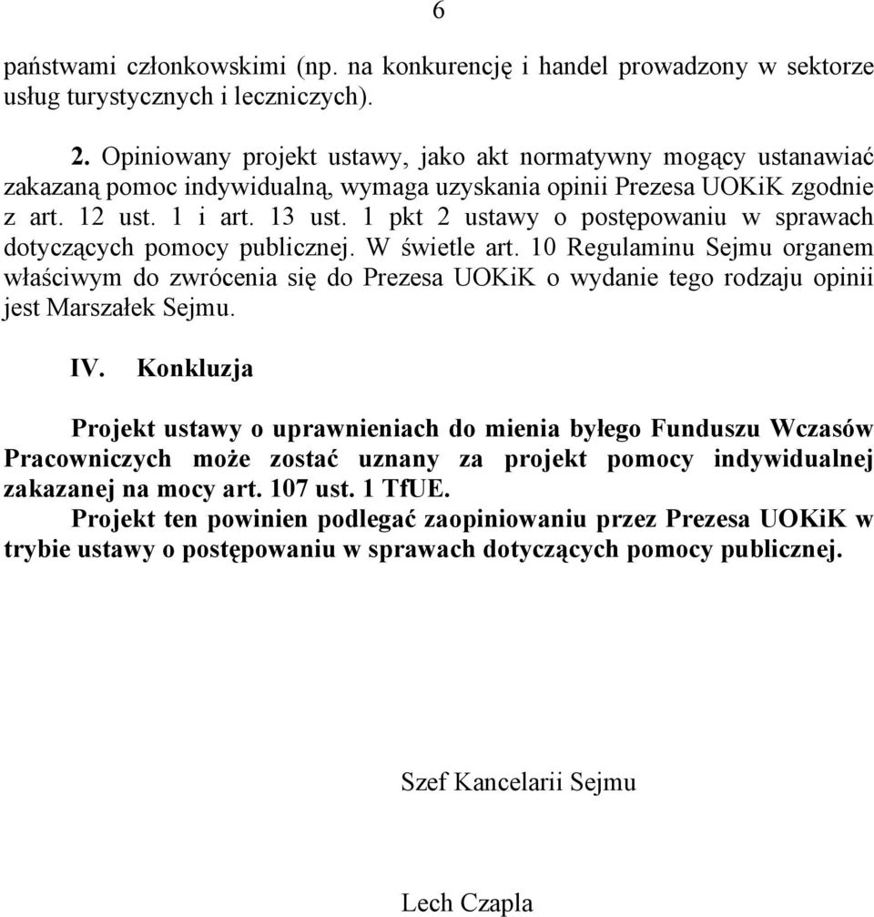 1 pkt 2 ustawy o postępowaniu w sprawach dotyczących pomocy publicznej. W świetle art.