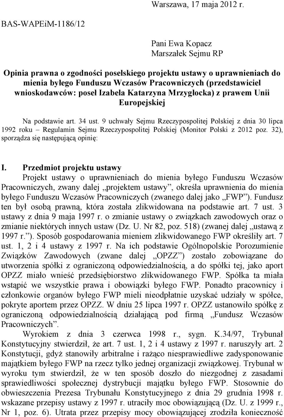wnioskodawców: poseł Izabela Katarzyna Mrzygłocka) z prawem Unii Europejskiej Na podstawie art. 34 ust.