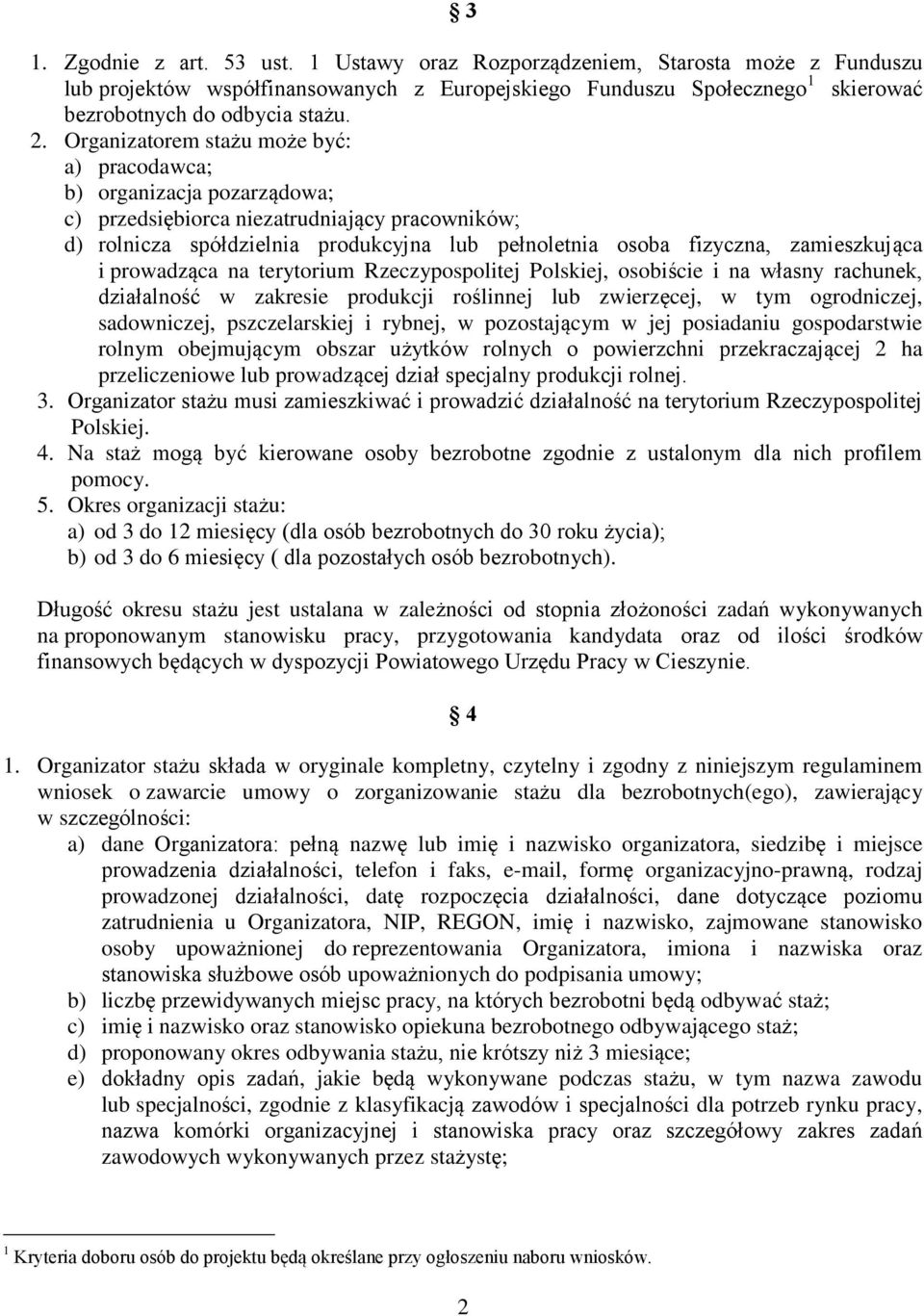 zamieszkująca i prowadząca na terytorium Rzeczypospolitej Polskiej, osobiście i na własny rachunek, działalność w zakresie produkcji roślinnej lub zwierzęcej, w tym ogrodniczej, sadowniczej,