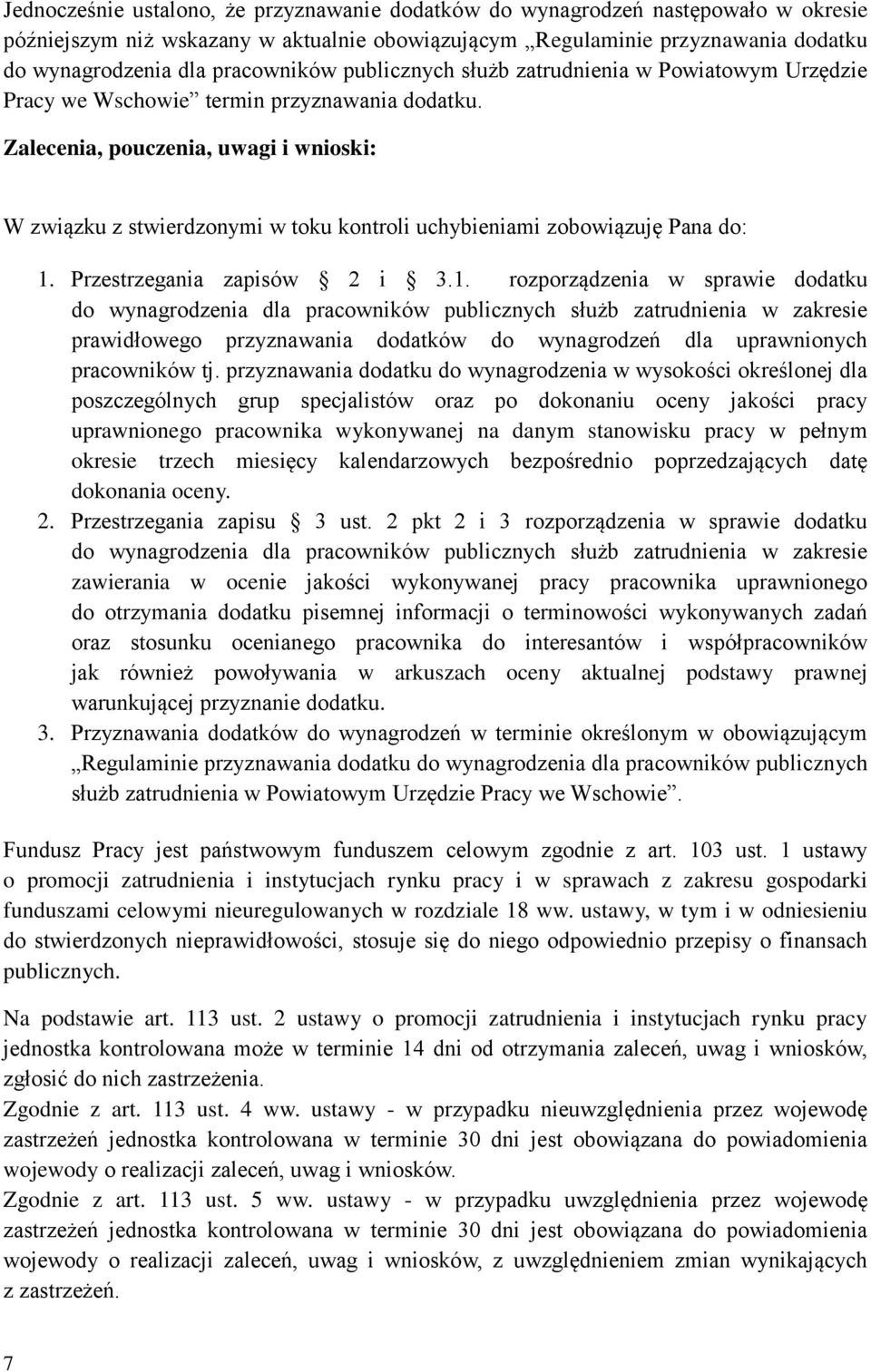 Zalecenia, pouczenia, uwagi i wnioski: W związku z stwierdzonymi w toku kontroli uchybieniami zobowiązuję Pana do: 1.