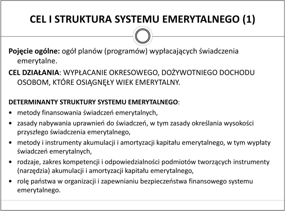 DETERMINANTY STRUKTURY SYSTEMU EMERYTALNEGO: metody finansowania świadczeń emerytalnych, zasady nabywania uprawnień do świadczeń, w tym zasady określania wysokości przyszłego świadczenia