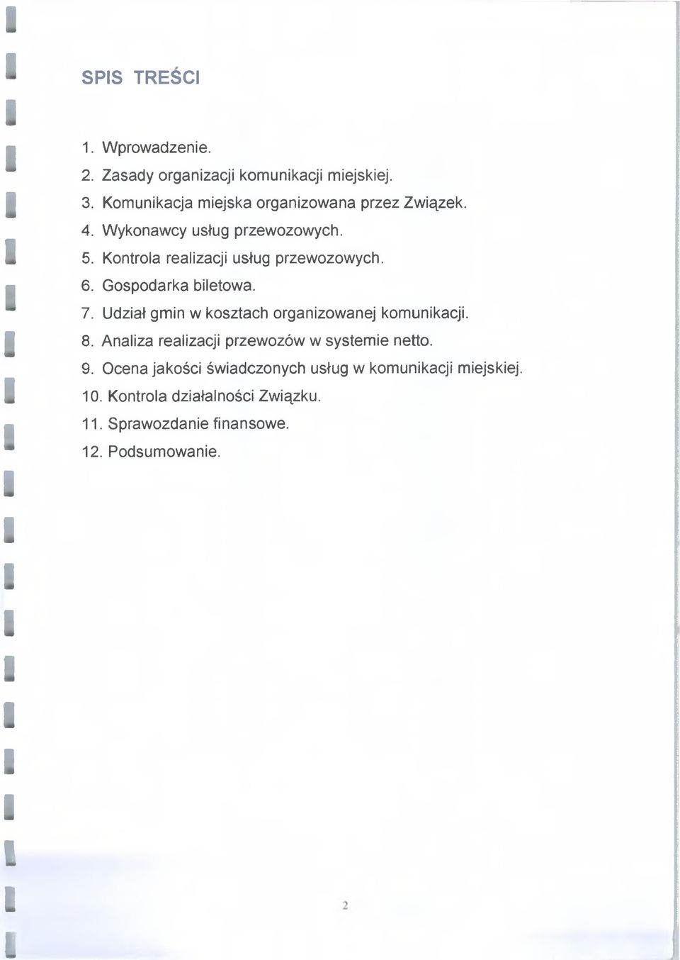 Kontrola realizacji usług przewozowych. 6. Gospodarka biletowa. 7. Udział gmin w kosztach organizowanej komunikacji.