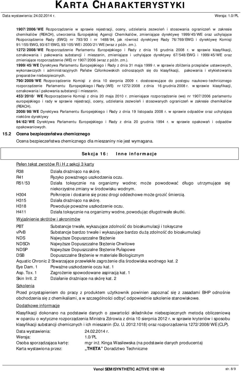 w sprawie klasyfikacji, oznakowania i pakowania substancji i mieszanin, zmieniaj ce i uchylaj ce dyrektywy 67/548/EWG i 1999/45/WE oraz zmieniaj ce rozporz dzenie (WE) 